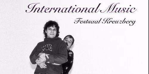 International Music (+ Gregor) | Festsaal Kreuzberg