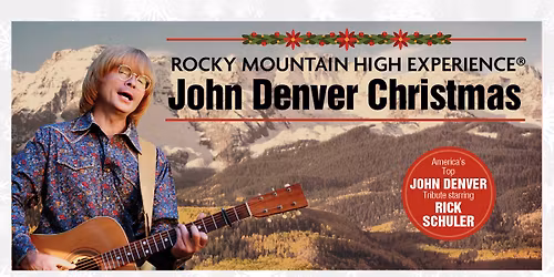 Rocky Mountain High Experience: John Denver Christmas Starring Rick Schuler