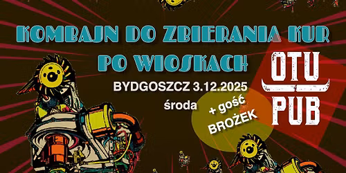 Kombajn Do Zbierania Kur Po Wioskach + BRO\u017bEK | OVER THE UNDER PUB | 3.12 BYDGOSZCZ
