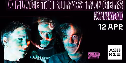 A Place to Bury Strangers \/ Kontravoid \/\/ A38 Haj\u00f3
