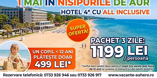 1 MAI \u00een Nisipurile de Aur Pachet 3 zile cu All Inclusive la Hotel de 4* aproape de plaja!