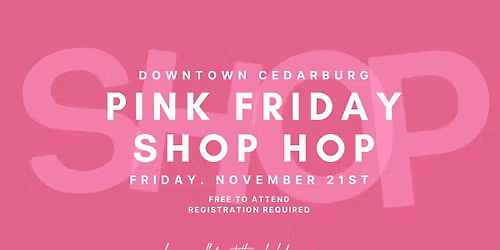 \ud83d\udc95\ud83d\udecdCEDARBURG PINK FRIDAY SHOP HOP\ud83d\udecd\ud83d\udc95