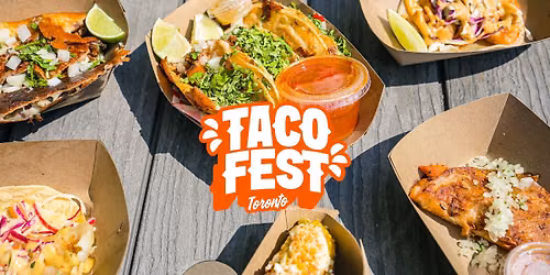 TACO FEST TORONTO 2026 - Presented by TasteToronto