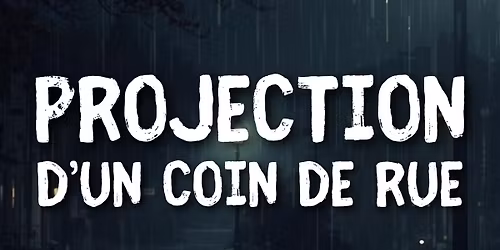PROJECTION D'UN COIN DE RUE