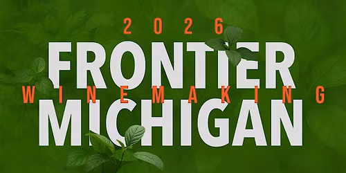 Frontier Winemaking: Michigan 2026 [Detroit edition; trade only]