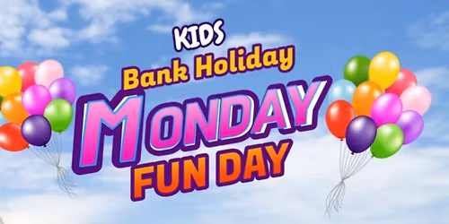Bank Holiday Monday Fun Day 