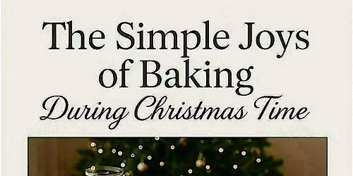 The  Simple Joys of Baking During Christmas Time