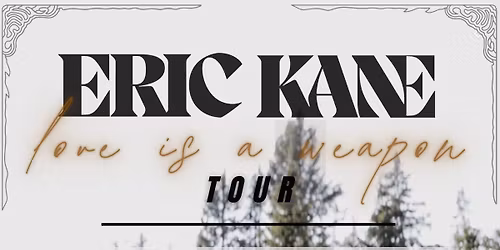 Eric Kane \u2018love is a weapon\u2019 Tour Live at The Effie