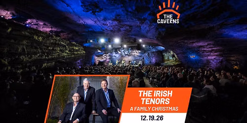 The Irish Tenors: A Family Christmas in The Caverns