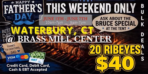 GRAND OPENING: 20 RIBEYES $40 / HUGE TRUCKLOAD MEAT SALE IN WATERBURY, CT @ BRASS MILL CENTER — 495 Union St, Waterbury, CT 06706-1200, United States