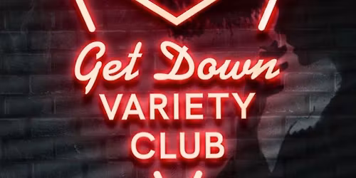 The Get Down Variety Club - November 2025 Edition!
