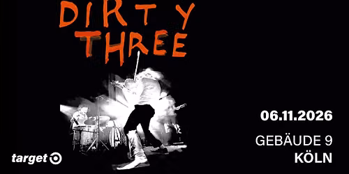 DIRTY THREE - K\u00f6ln, Geb\u00e4ude 9