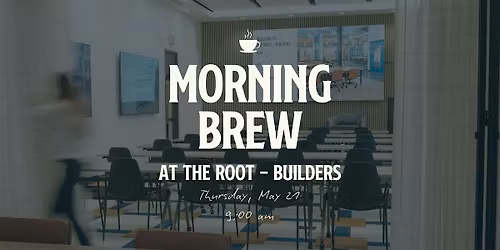 Morning Brew at The Root - Builders with Cara A. Kirsch