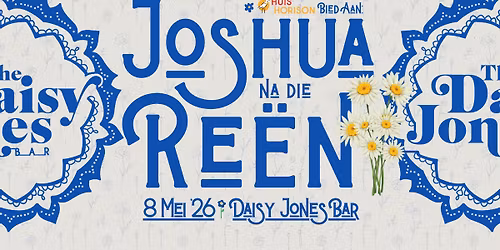 Huis Horison Bied Aan: Joshua Na Die Re\u00ebn - LIVE at Daisy Jones, Stellenbosch