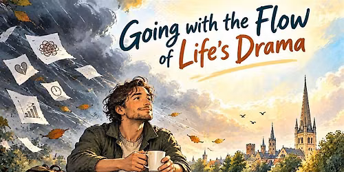 Going with the Flow of Life\u2019s Drama - An in-Person Talk & Experience
