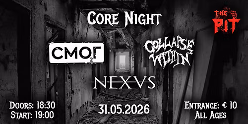 Core Night with \u0421\u043c\u043e\u0433, Collapse Within & Nexvs at The Pit