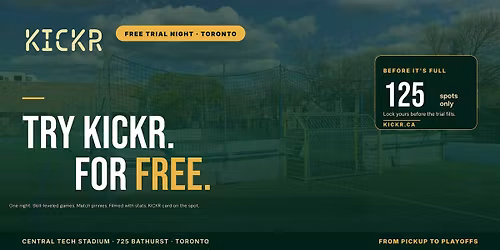 KICKR Free Trial Night \u2014 5v5 at Central Tech (Toronto)