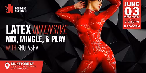 Latex Intensive: Mix, Mingle, & Play presented by Knotasha