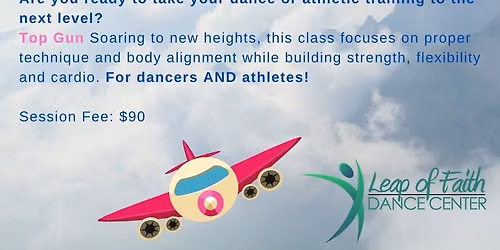 Top Gun ages 8 & up  - Train Like An Athlete, Move Like A Dancer