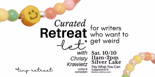 Curated Retreat-let for Writers Who Want to Get Weird