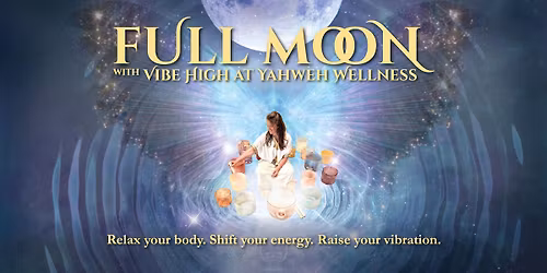Full Moon with Vibe High at Yahweh Wellness