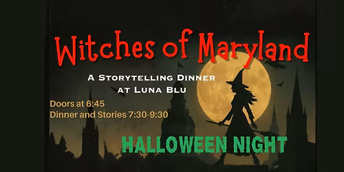 Witches of Maryland: a Storytelling Dinner