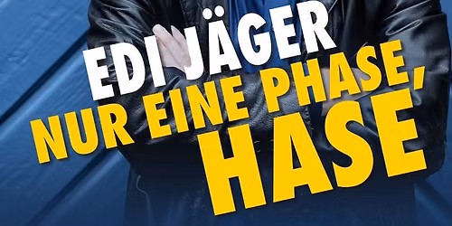 Es ist nur eine Phase, Hase! - Soloprogramm von und mit Edi J\u00e4ger