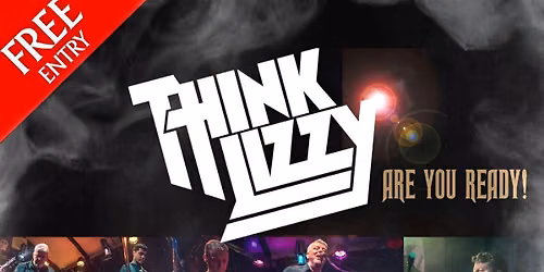 FREE ENTRY | THINK LIZZY SUPPORTED BY BREAK THE SILENCE 