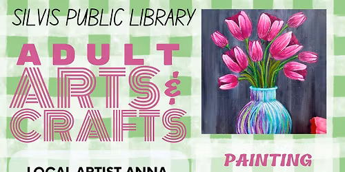 Adult Arts & Crafts: Painting with Anna Davis \u2013 Tulip Time