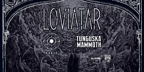 LOVIATAR \/ TUNGUSKA MAMMOTH \/ VASTE @TURBO HAUS