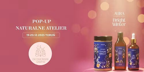 POP-UP Naturalne Atelier w Zaczarowanych Kamykach!