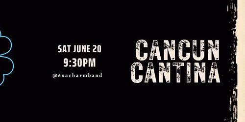 Six Times A Charm at Cancun Cantina