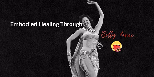 Embodied Healing Through Belly dance