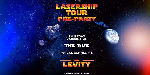 LEVITY - LASERSHIP TOUR PREPARTY