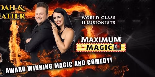 The MAXIMUM MAGIC Show Starring Noah & Heather