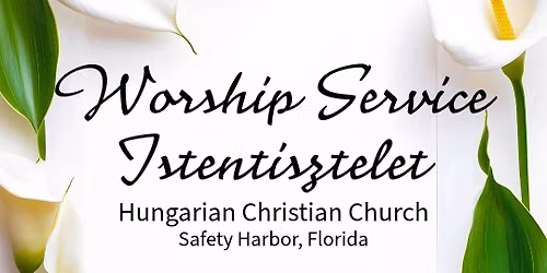 Worship Service (\u00c9vadnyit\u00f3 Istentisztelet \u00e9s Eb\u00e9d)
