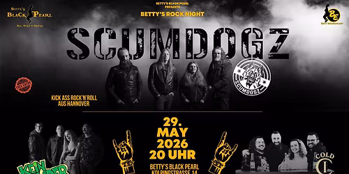 Betty's Rock Night: SCUMDOGZ - KEIN WUNDER - COLD IVY