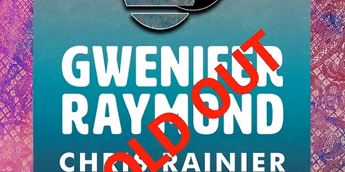 SOLD OUT  - Gwenifer Raymond + Chris Rainier