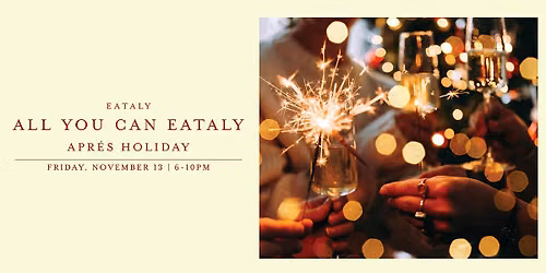 All You Can Eataly: Apr\u00e9s Holiday