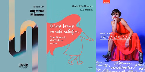 Nicole List "Angst vor M\u00e4nnern" & Maria R\u00f6sslhumer "Wenn Frauen zu sehr schuften", Mod: Mari Lang