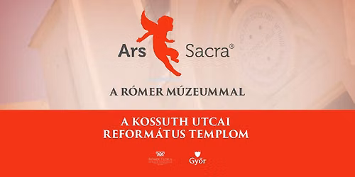 Ars Sacra A R\u00d3MER M\u00daZEUMMAL-A KOSSUTH UTCAI REFORM\u00c1TUS TEMPLOM
