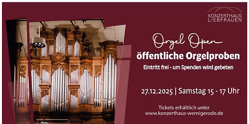 ORGEL OPEN im Konzerthaus Liebfrauen Wernigerode - \u00f6ffentliche Proben mit Orgelmusik