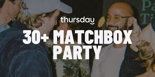 Thursday | 30+ Matchbox Event | Tribe Social Club