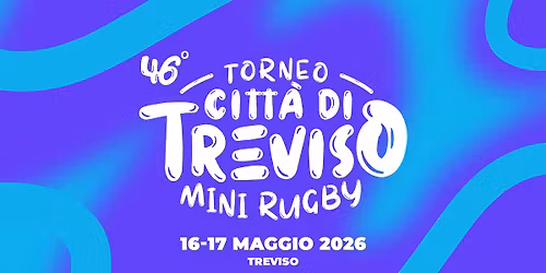 46\u00b0 TORNEO MINI RUGBY "CITT\u00c0 DI TREVISO"