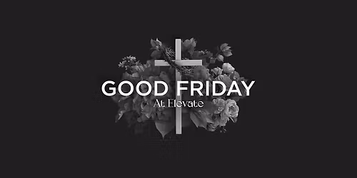 Good Friday at Elevate