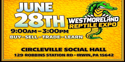Westmoreland Reptile Expo - June 28th