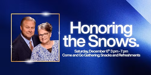 Honoring The Snows - A Special Come And Go Gathering