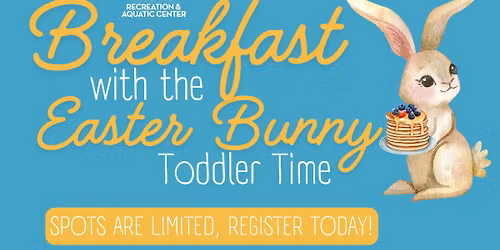 Breakfast with the Easter Bunny Toddler Time