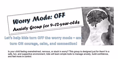 Worry Mode: OFF Anxiety Group for 9-12 year olds