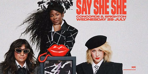 SAY SHE SHE | Concorde 2, Brighton - JOY. — Concorde 2